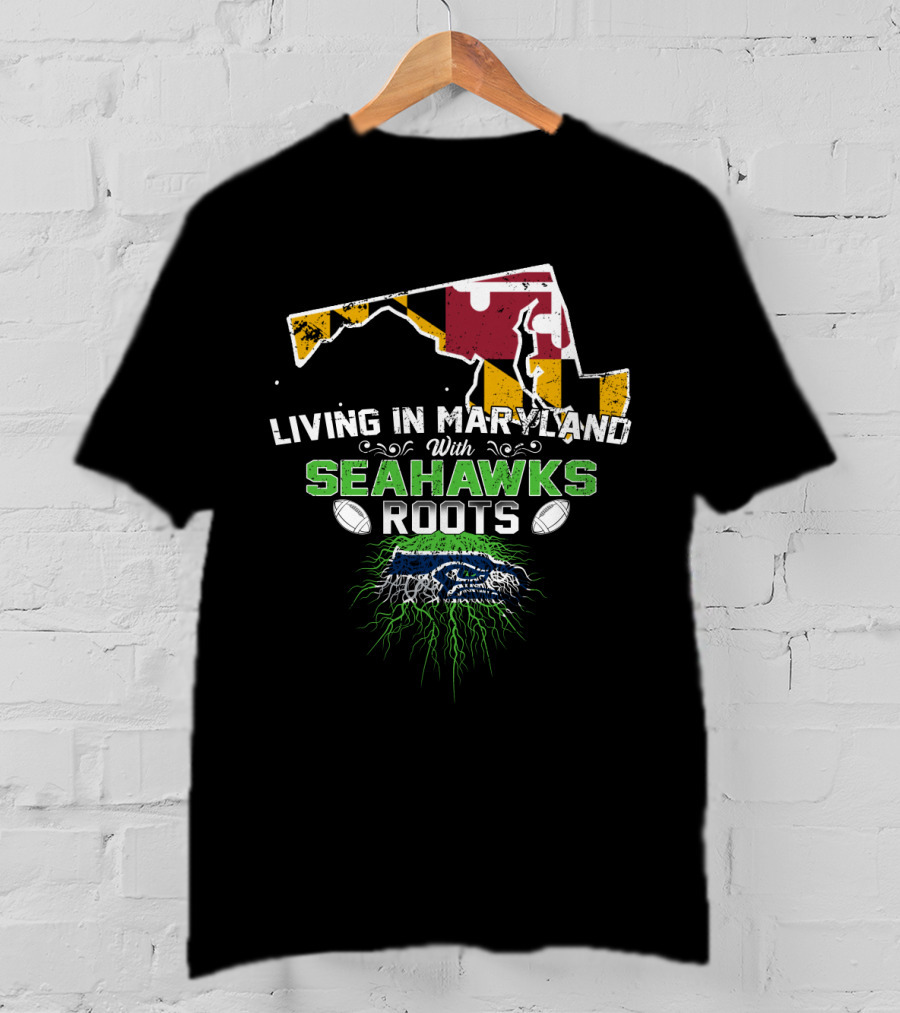 Living In Maryland With Seahawks Roots Maryland Flag And Football Elements T-Shirt