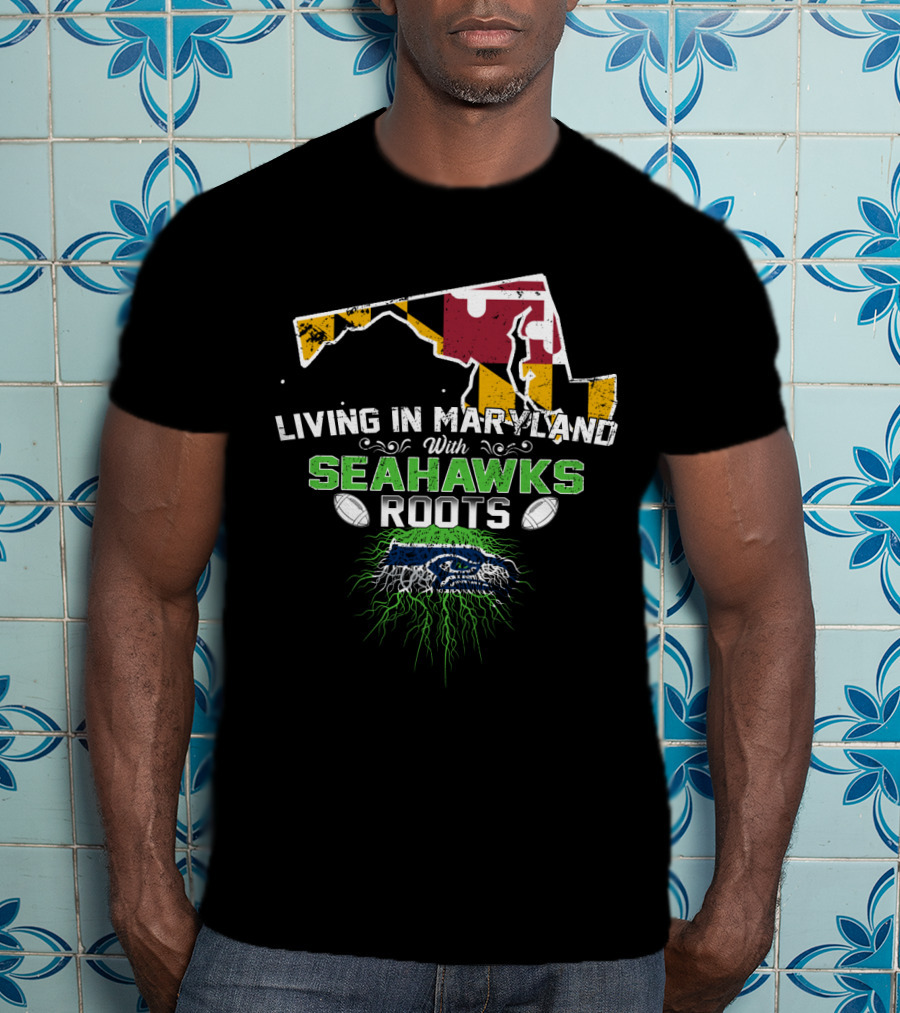 Living In Maryland With Seahawks Roots Maryland Flag And Football Elements T-Shirt