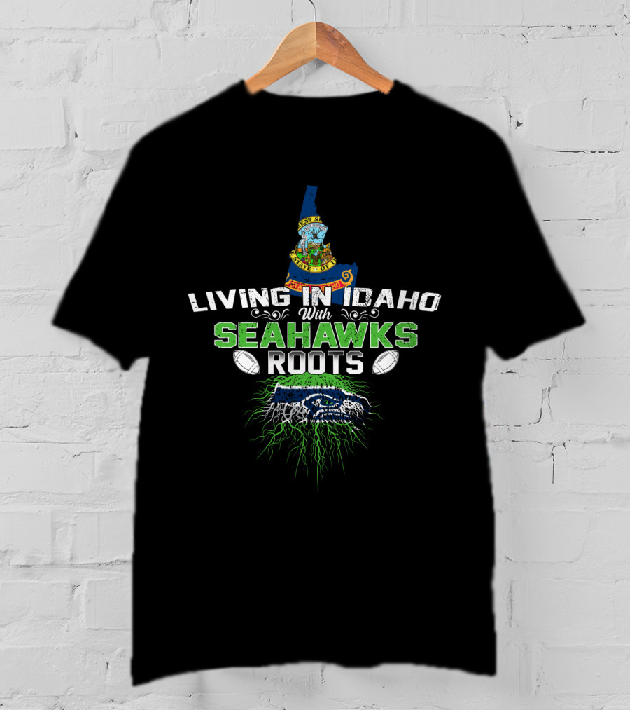 Living In Idaho With Seahawks Roots State Seal And Football Imagery Featuring Iconic Northwest Tradition T-Shirt