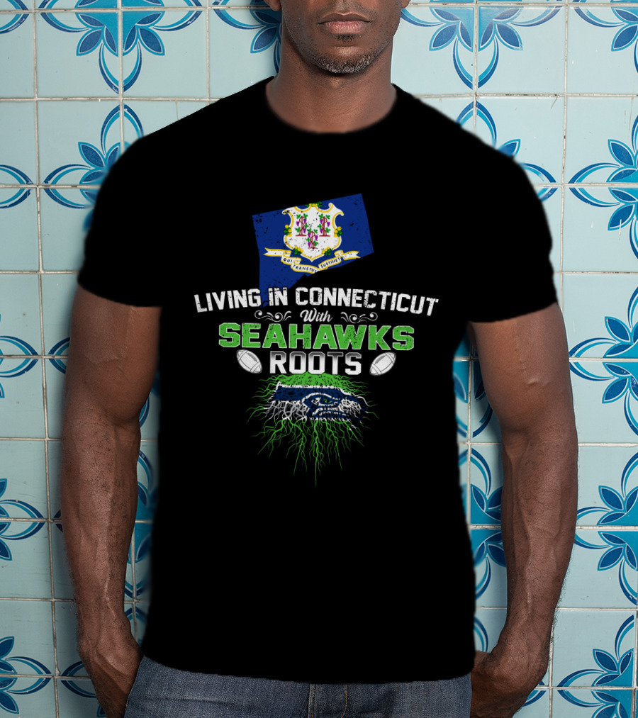 Connecticut Living With Deep Seahawks Roots And State Pride T-Shirt