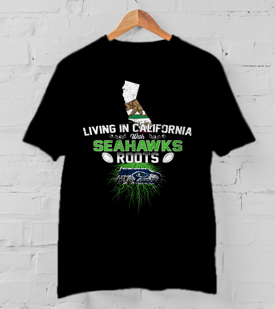 Living In California With Seahawks Roots Green And Blue Football Emblem Map And Bear T-Shirt