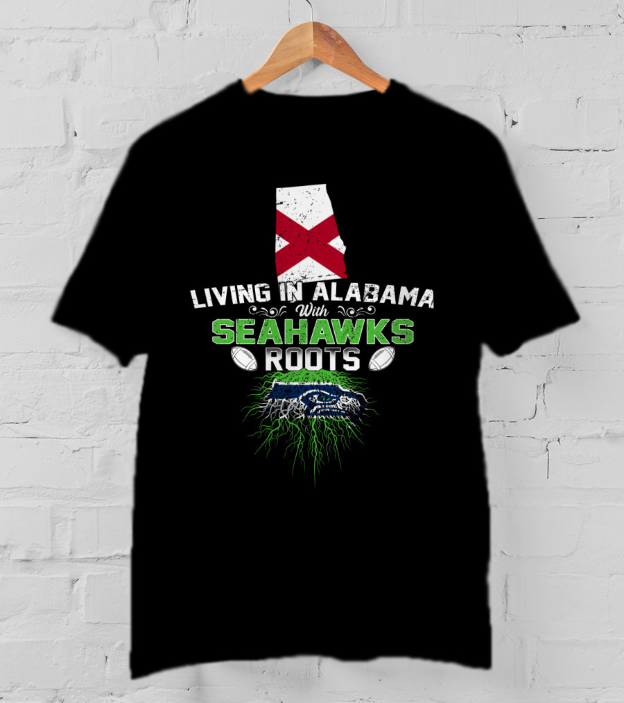 Living In Alabama With Seahawks Roots Flag Football Connection T-Shirt