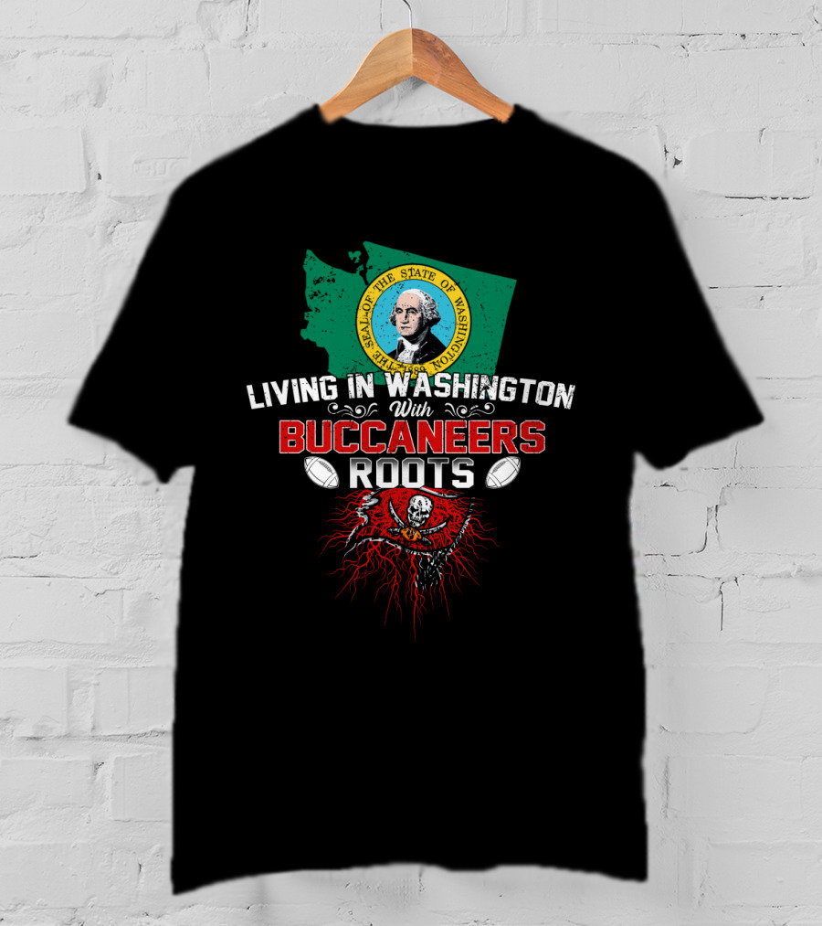 Living In Washington With Buccaneers Roots State Seal Football T-Shirt