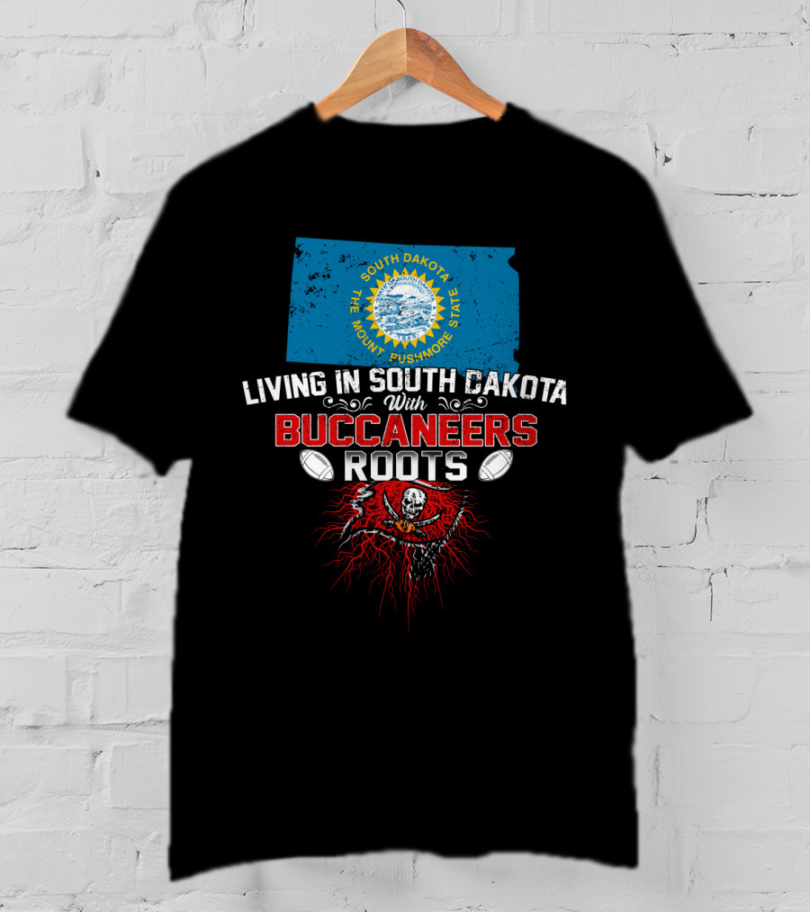 Living In South Dakota The Mount Rushmore State With Buccaneers Roots T-Shirt