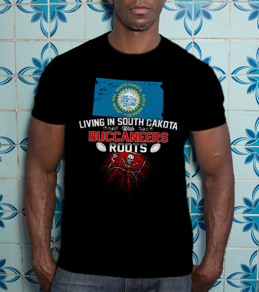 Living In South Dakota The Mount Rushmore State With Buccaneers Roots T-Shirt