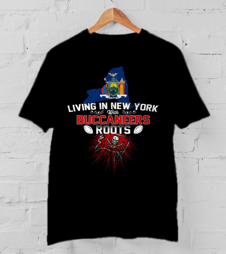 Living In New York With Buccaneers Roots New York State Flag And Pirate Skull Football T-Shirt