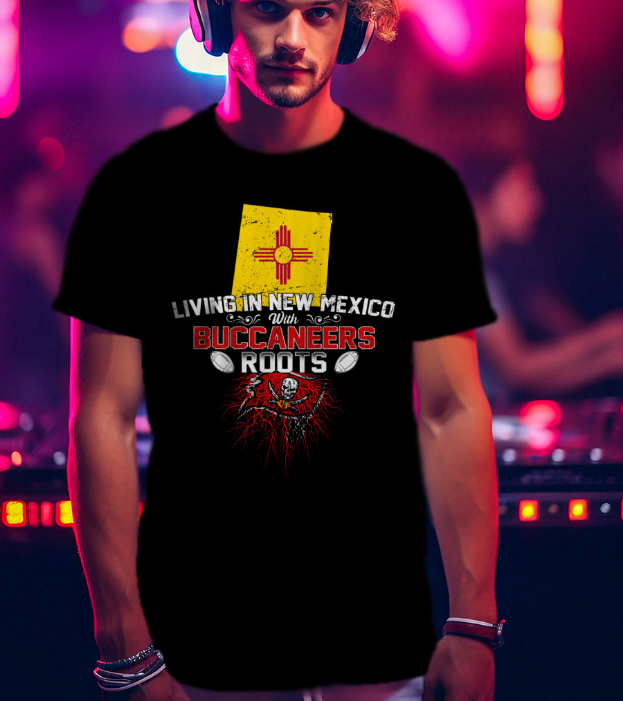 Living In New Mexico With Buccaneers Roots New Mexico Flag Skull Pirate Football T-Shirt