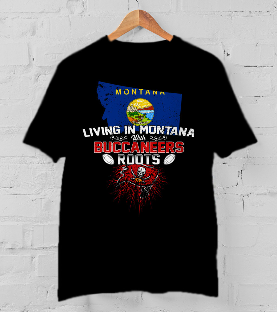 Montana Living With Buccaneers Roots Flag And Skull Emblem T-Shirt