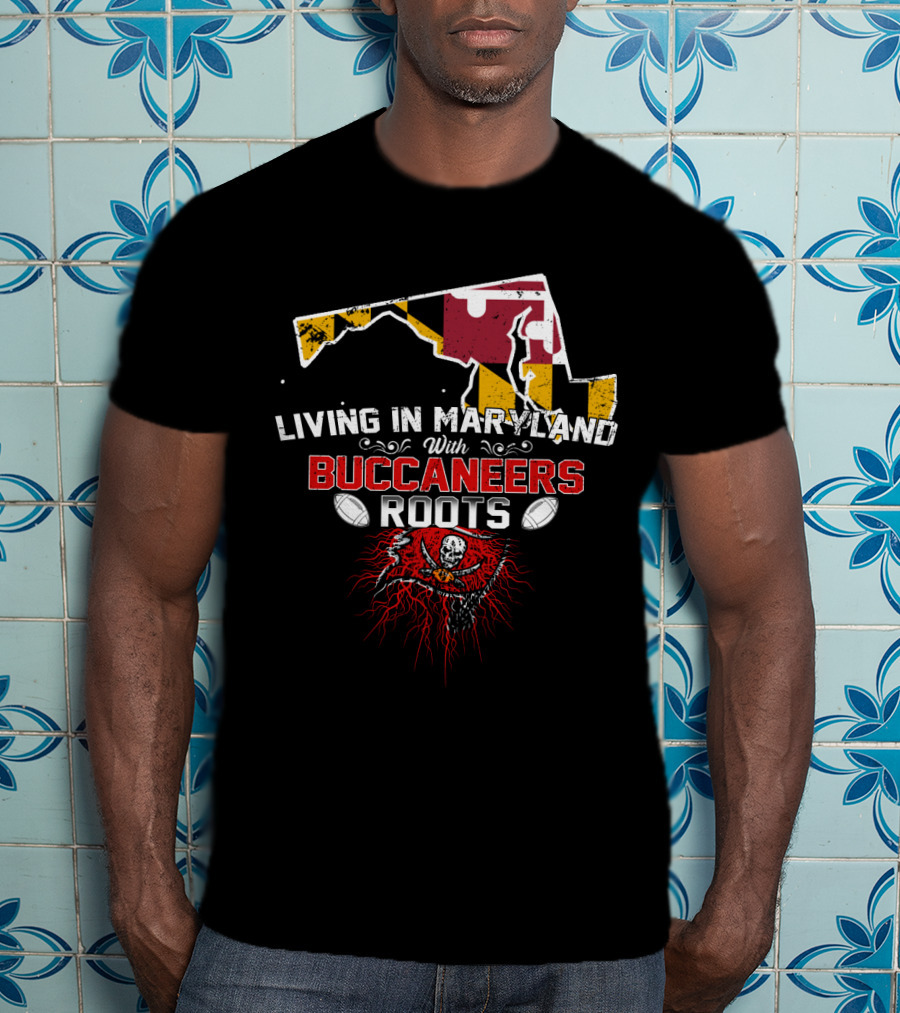 Maryland Living With Buccaneers Roots And Football Heritage T-Shirt