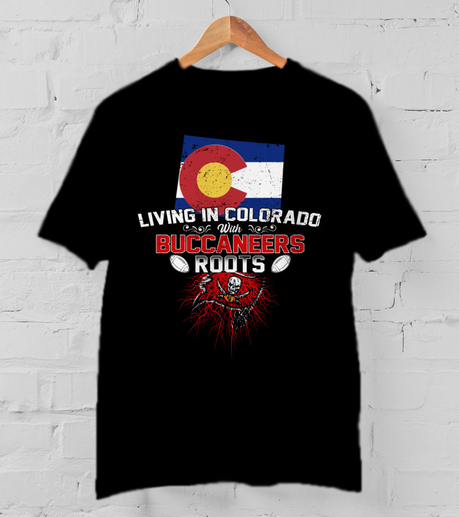 Living In Colorado With Buccaneers Roots Colorado Flag And Pirate Flag Football T-Shirt