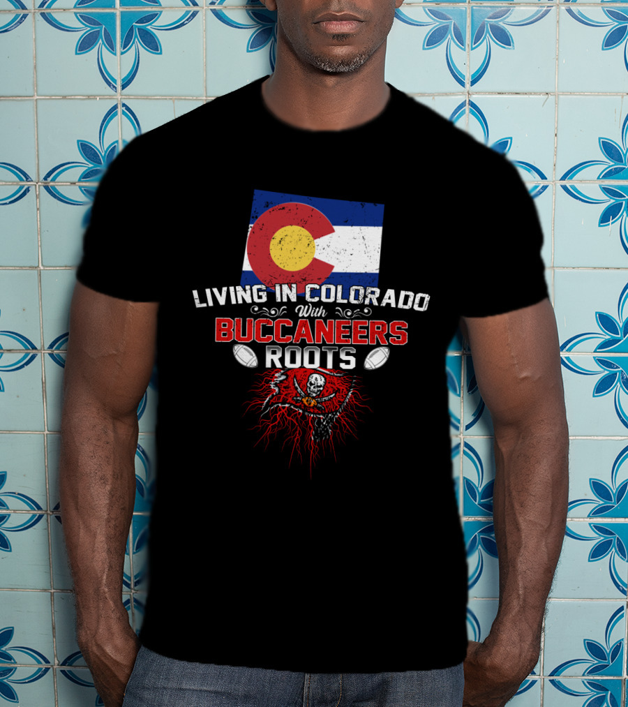 Living In Colorado With Buccaneers Roots Colorado Flag And Pirate Flag Football T-Shirt