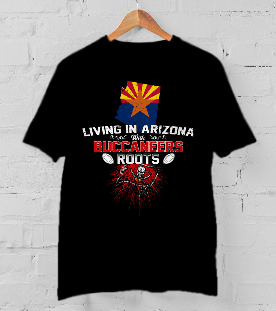 Living In Arizona Buccaneers Roots NFL T-Shirt