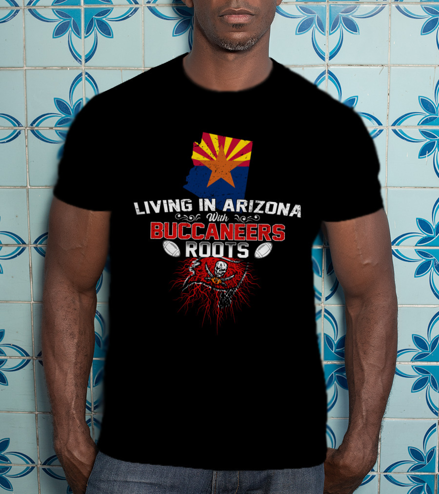Living In Arizona Buccaneers Roots NFL T-Shirt