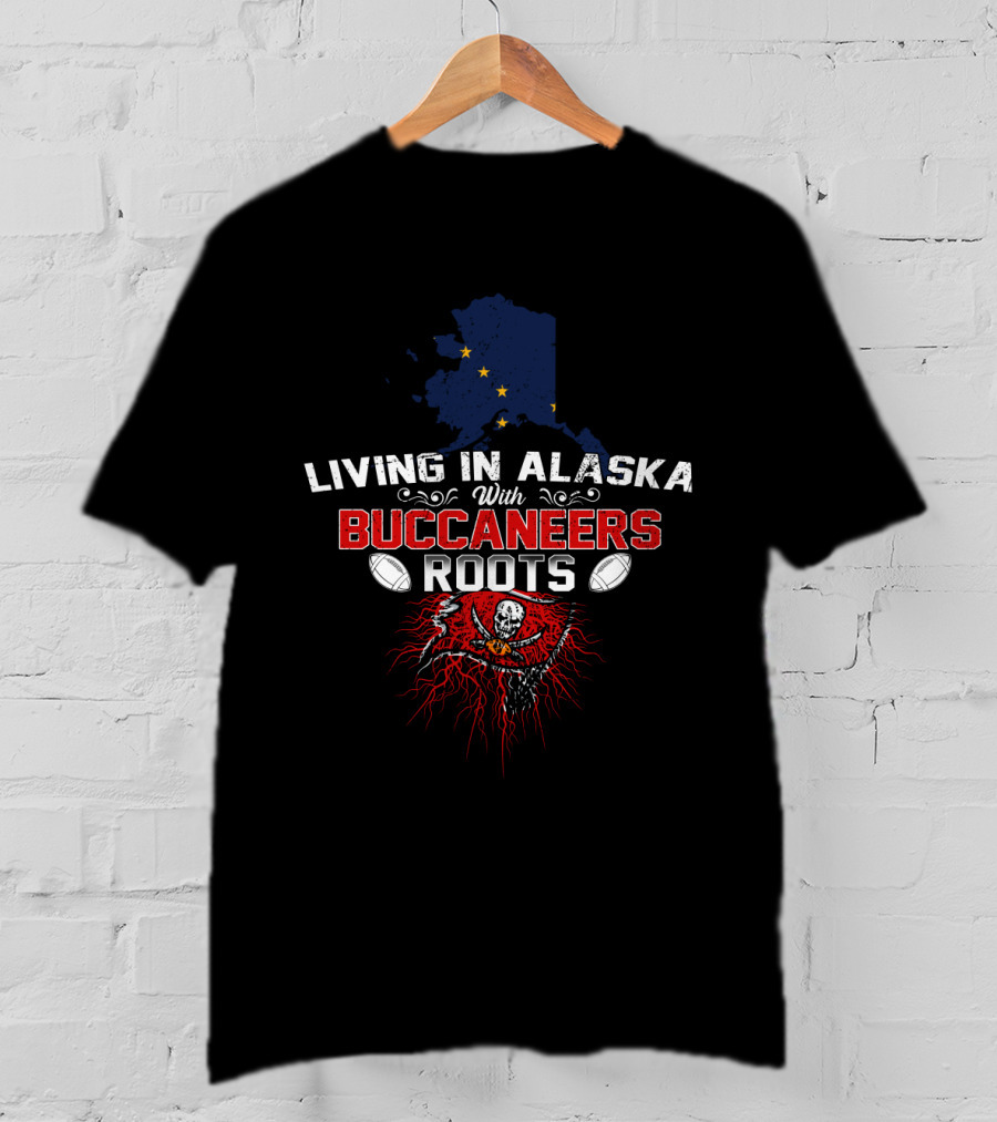 Living In Alaska With Buccaneers Roots Football Skull T-Shirt