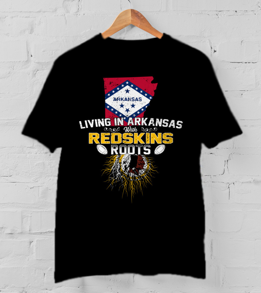 Living In Arkansas Embracing Redskins Heritage And Roots T-Shirt
