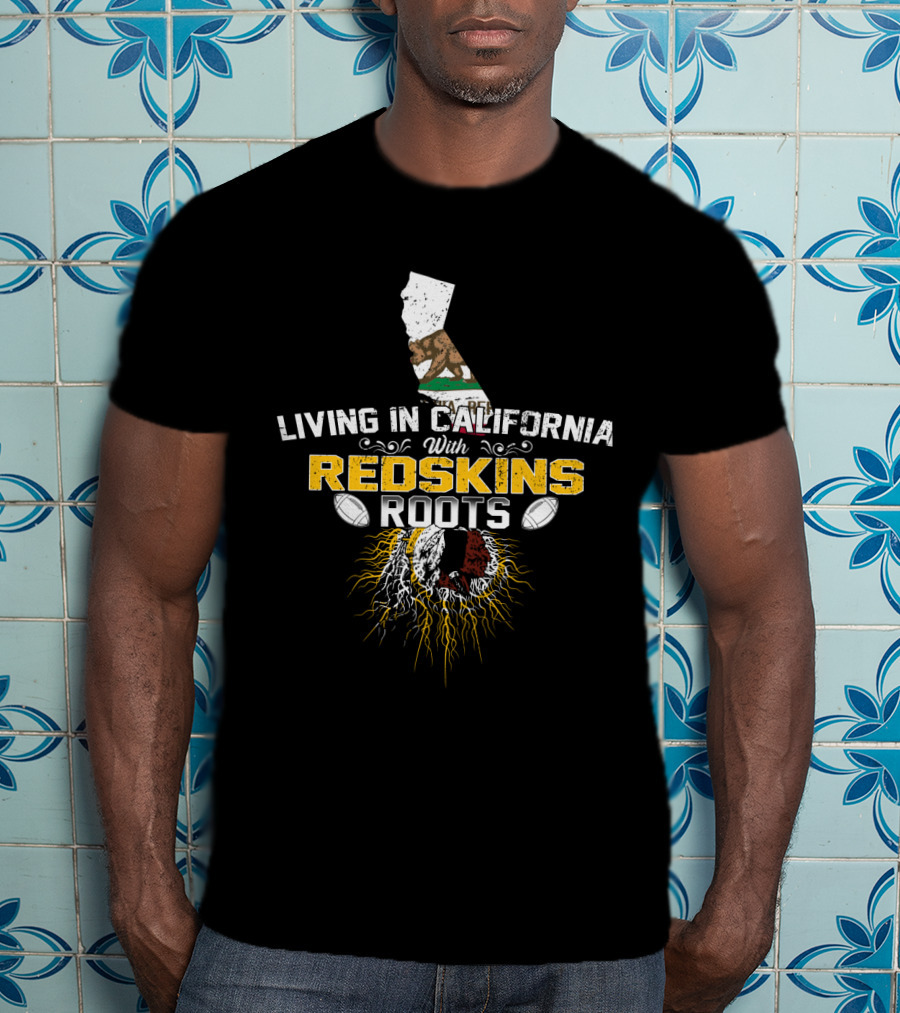 Living In California With Redskins Roots California Flag Football Icon Roots T-Shirt