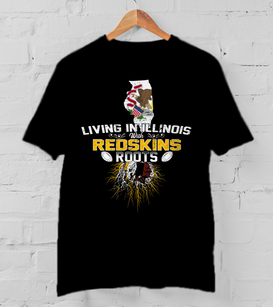 Living In Illinois With Redskins Roots And Football Heritage T-Shirt