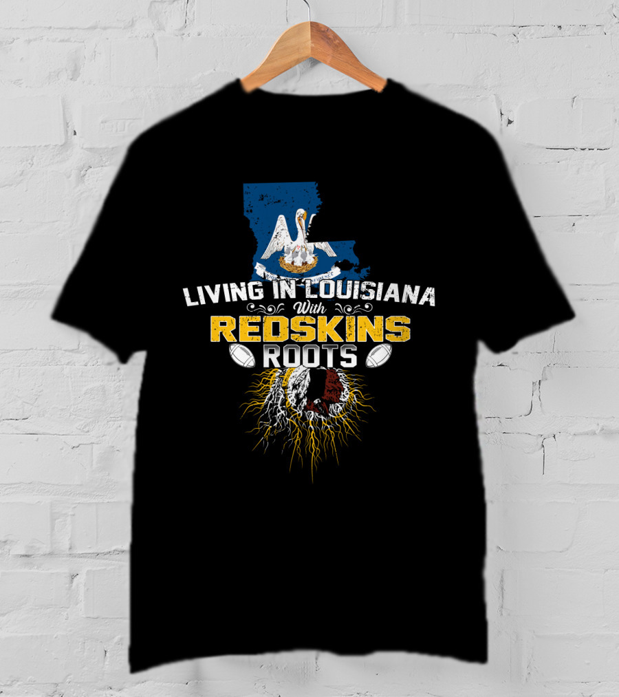 Living In Louisiana With Redskins Roots And Pelican Louisiana Map T-Shirt