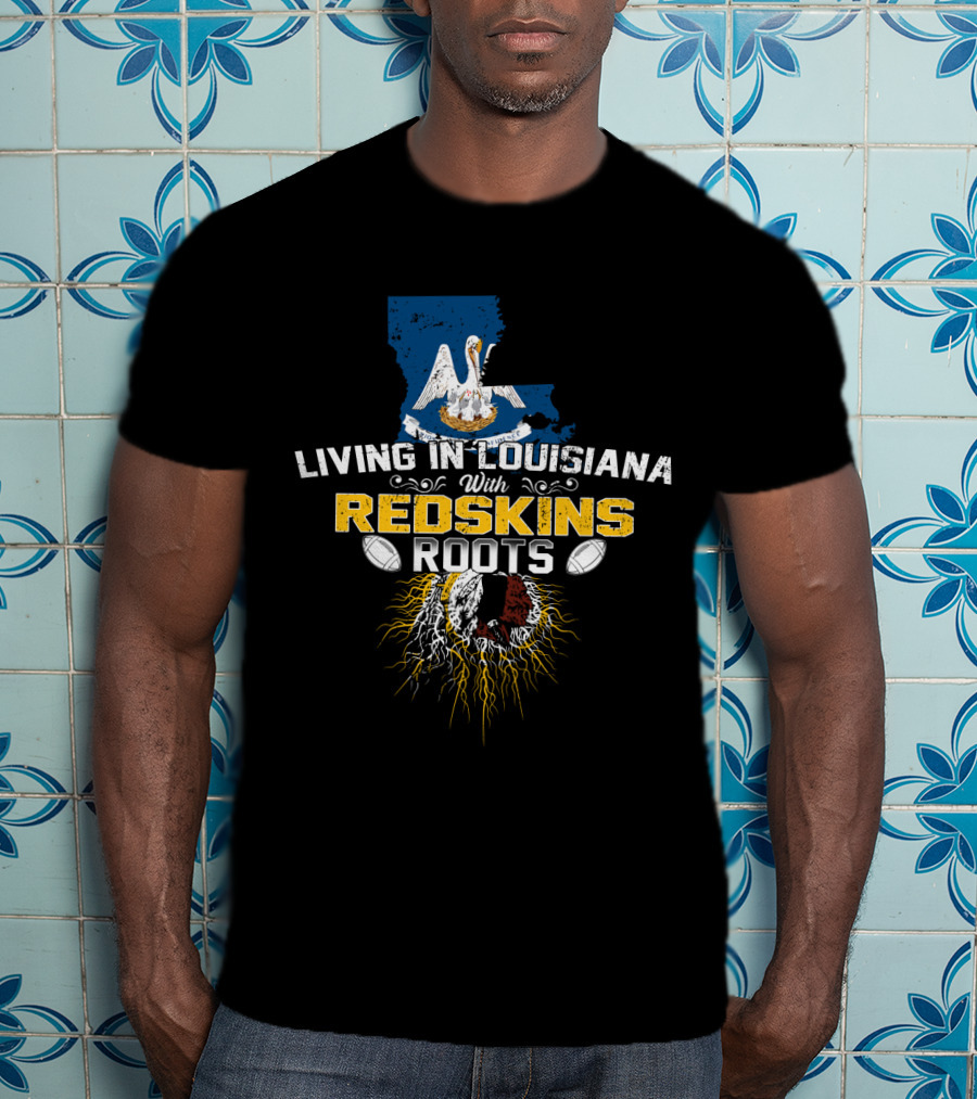 Living In Louisiana With Redskins Roots And Pelican Louisiana Map T-Shirt