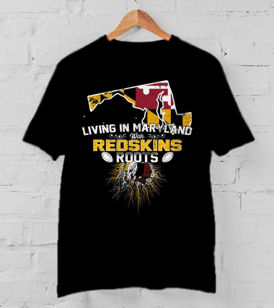 Living In Maryland With Redskins Roots Maryland Flag Football Heritage T-Shirt