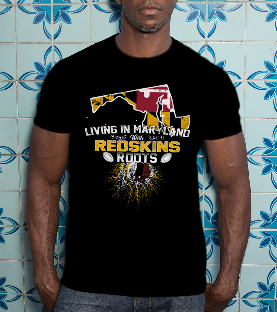Living In Maryland With Redskins Roots Maryland Flag Football Heritage T-Shirt