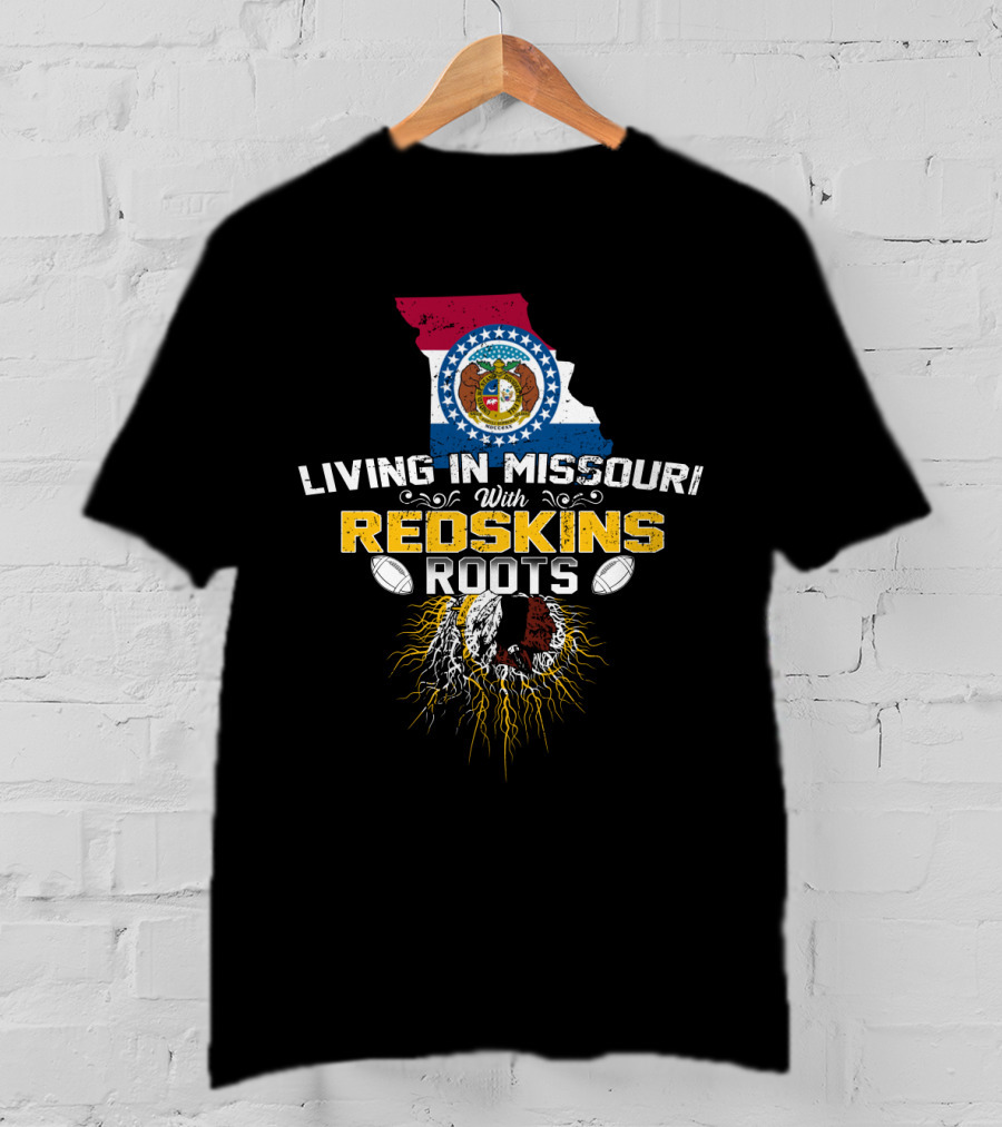 Living In Missouri With Redskins Roots Nfl Team Pride T-Shirt