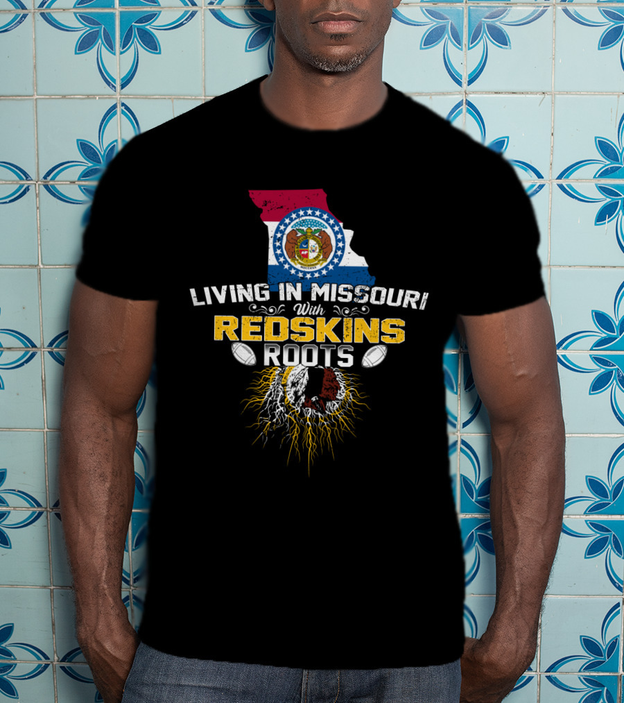 Living In Missouri With Redskins Roots Nfl Team Pride T-Shirt