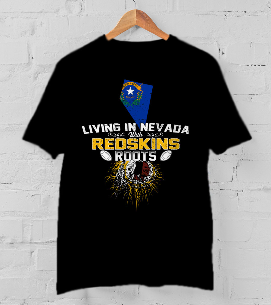 Living In Nevada With Redskins Roots Nevada Flag And Football Heritage T-Shirt