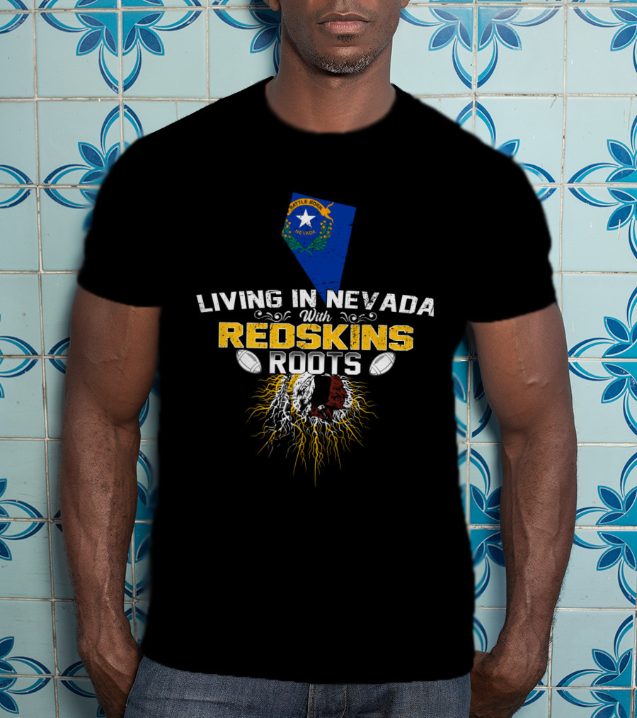 Living In Nevada With Redskins Roots Nevada Flag And Football Heritage T-Shirt