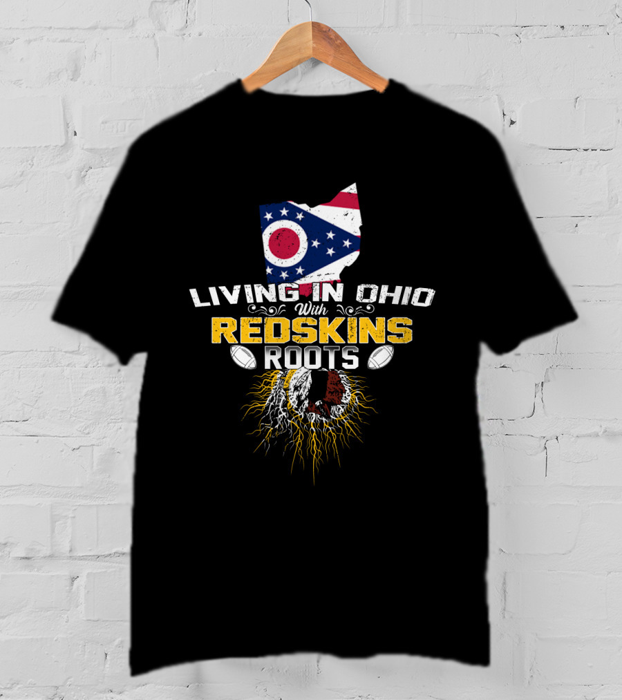 Living In Ohio With Redskins Roots State Flag Football Connection T-Shirt