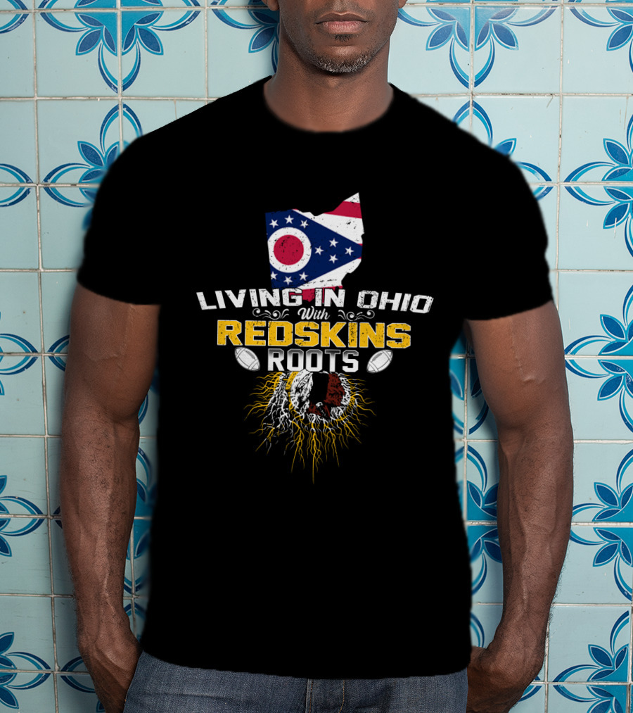 Living In Ohio With Redskins Roots State Flag Football Connection T-Shirt