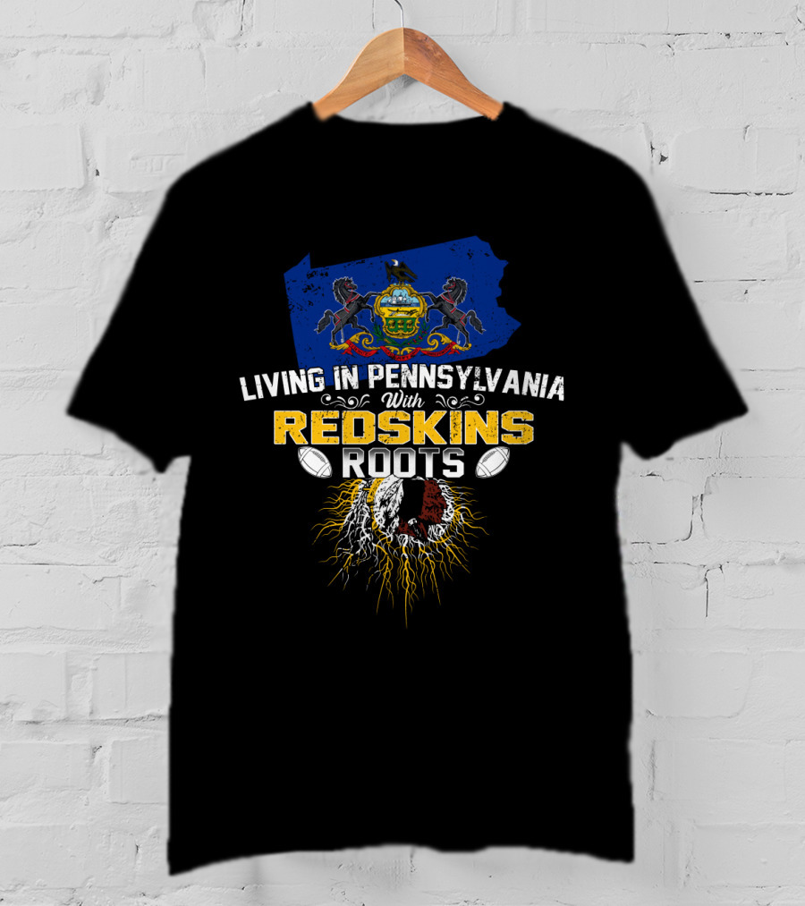 Living In Pennsylvania With Redskins Roots Football Heritage Symbol T-Shirt