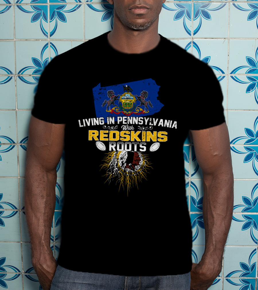 Living In Pennsylvania With Redskins Roots Football Heritage Symbol T-Shirt