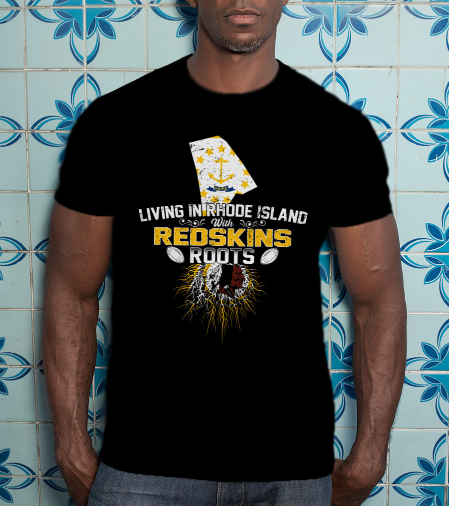 Living In Rhode Island With Redskins Roots Anchor Flag Football Heritage T-Shirt