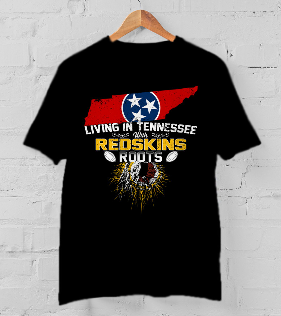 Living In Tennessee With Redskins Roots Tennessee Flag Football T-Shirt