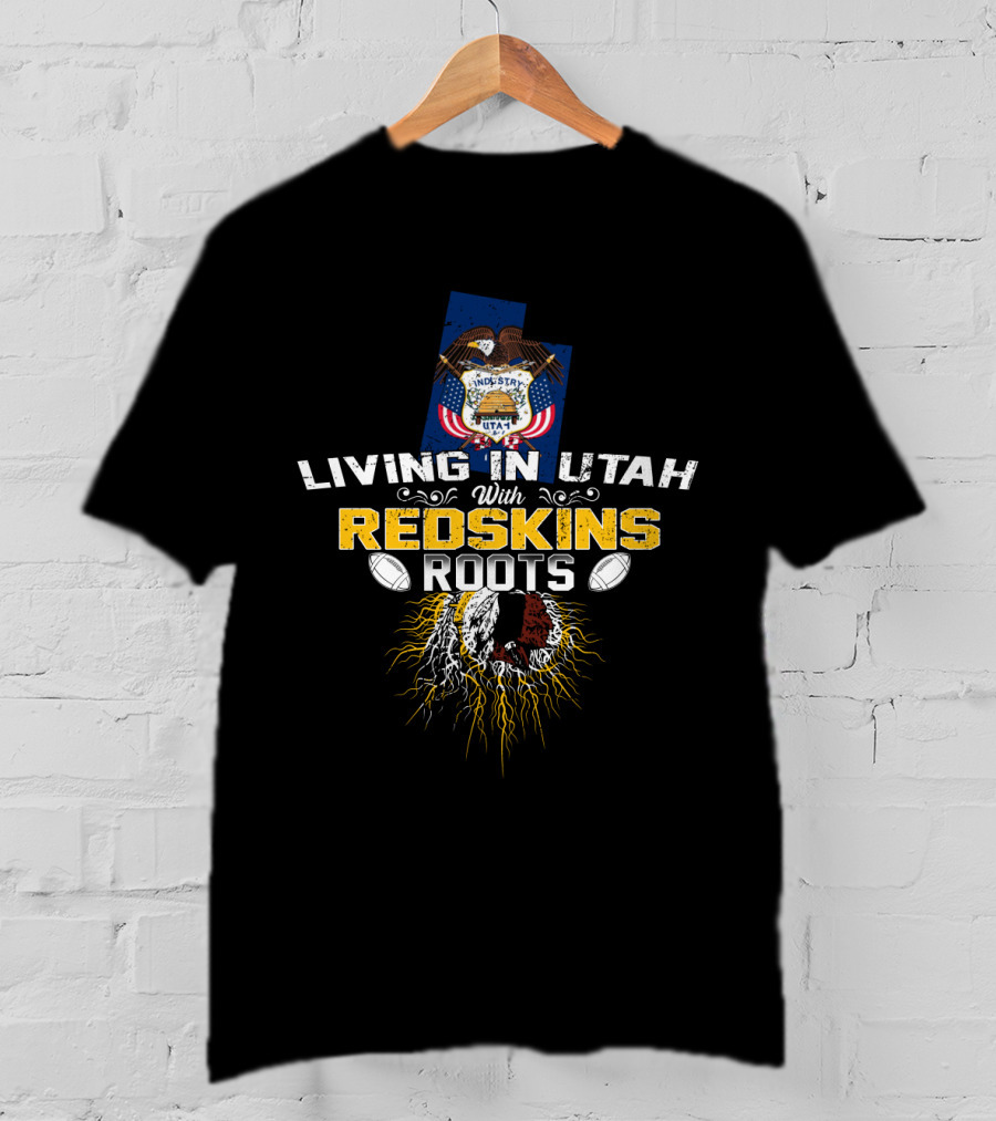 Living In Utah With Redskins Roots And Utah State Seal Football Theme T-Shirt