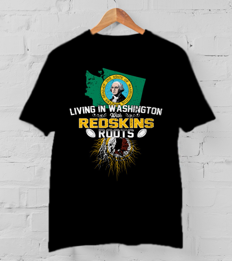Living In Washington With Redskins Roots Seal Of The State Of Washington T-Shirt