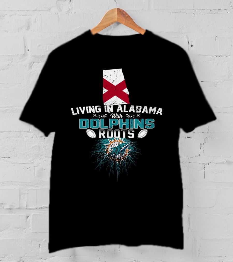 Living In Alabama With Miami Dolphins Roots And Alabama State Flag T-Shirt