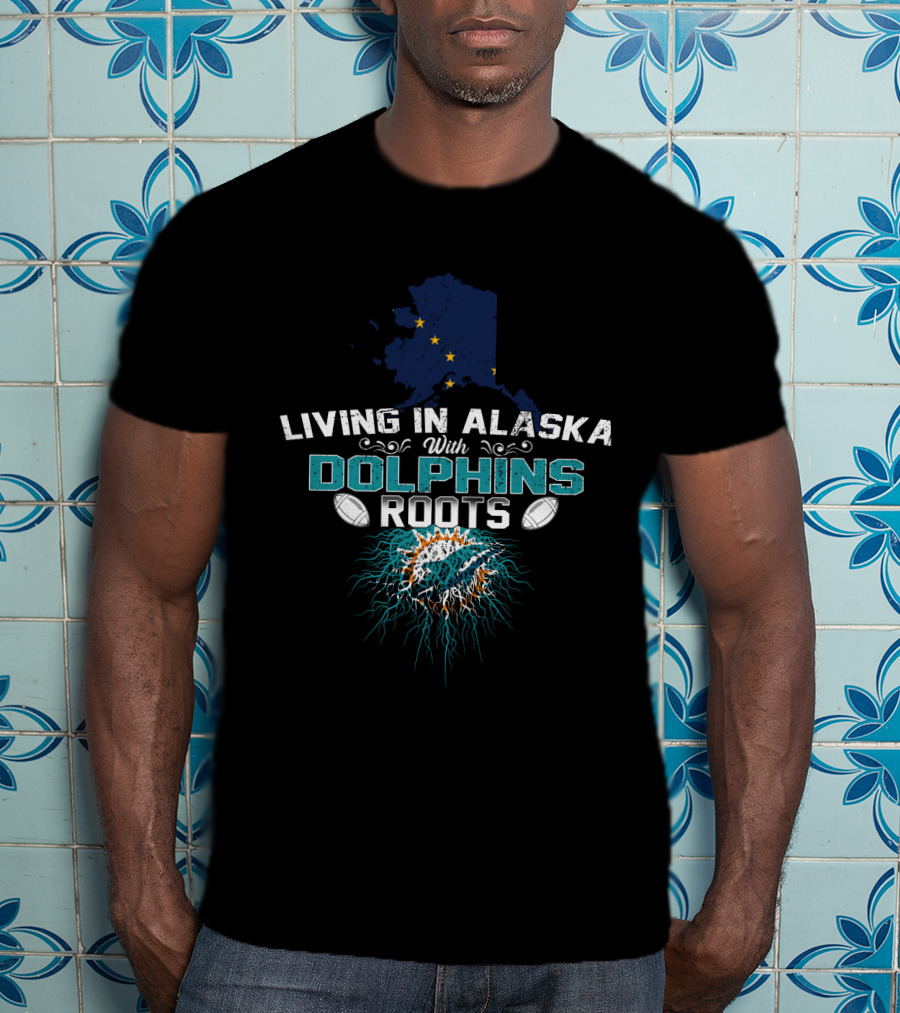 Living In Alaska With Dolphins Roots And Miami Football Elements T-Shirt