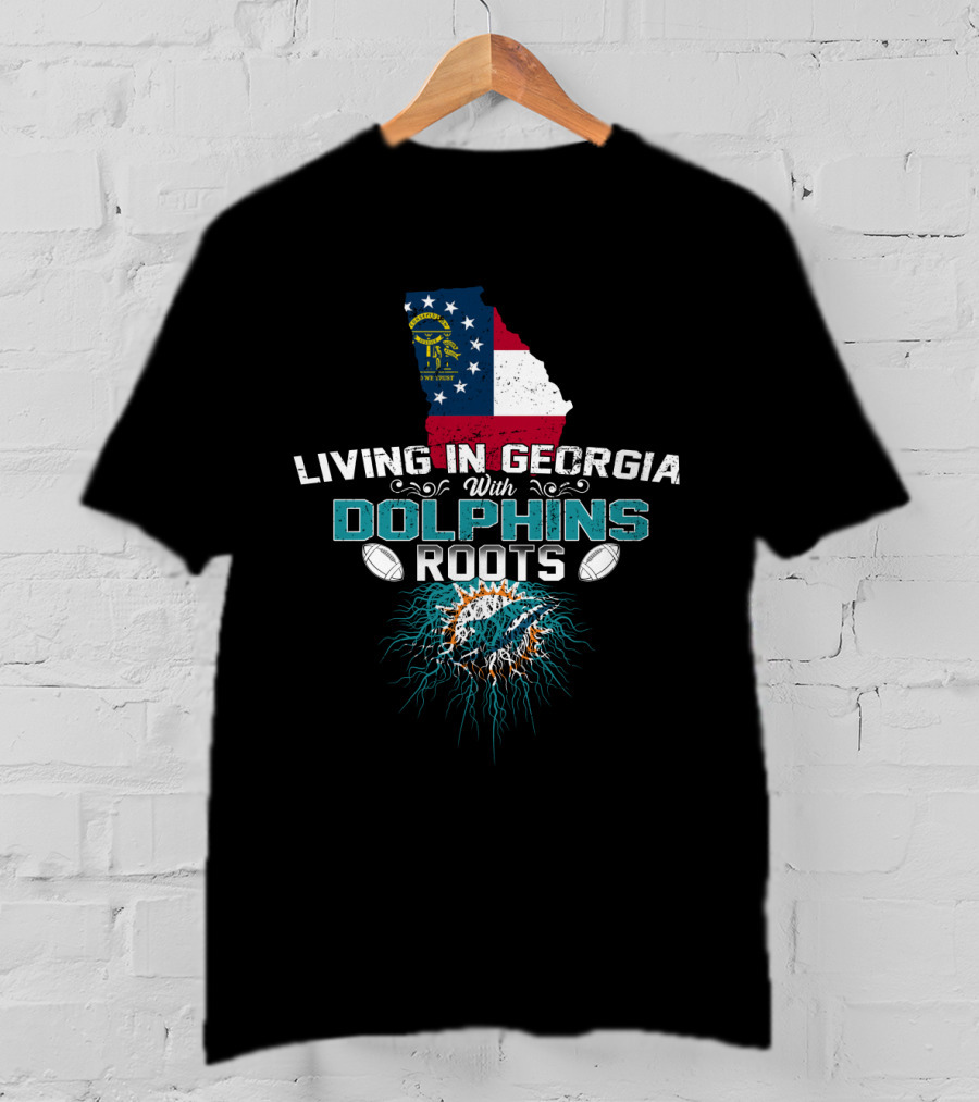 Living In Georgia With Miami Dolphins Roots Flag Football Graphics T-Shirt