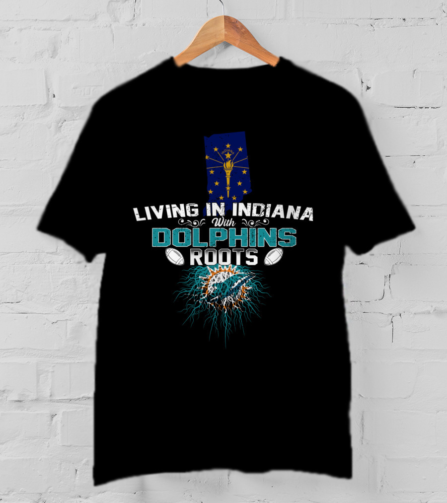 Living In Indiana With Miami Dolphins Roots Indiana State Flag Football T-Shirt