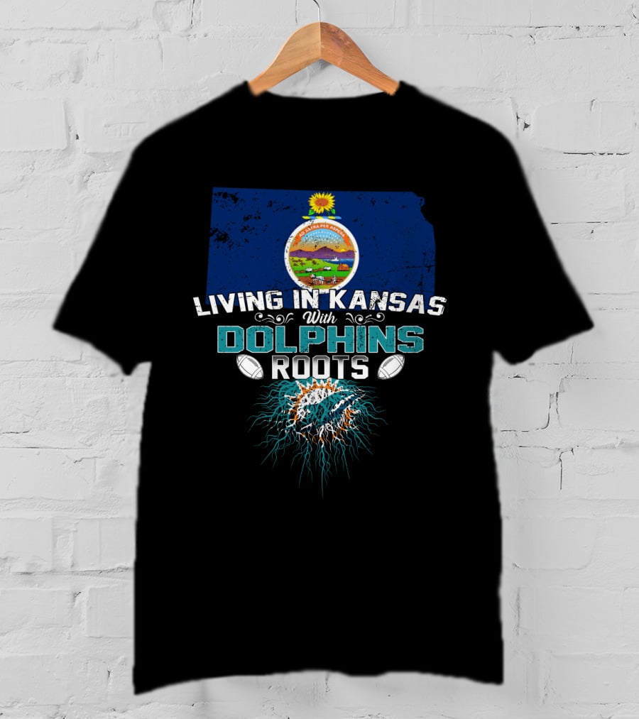 Living In Kansas With Dolphins Roots Miami Football T-Shirt