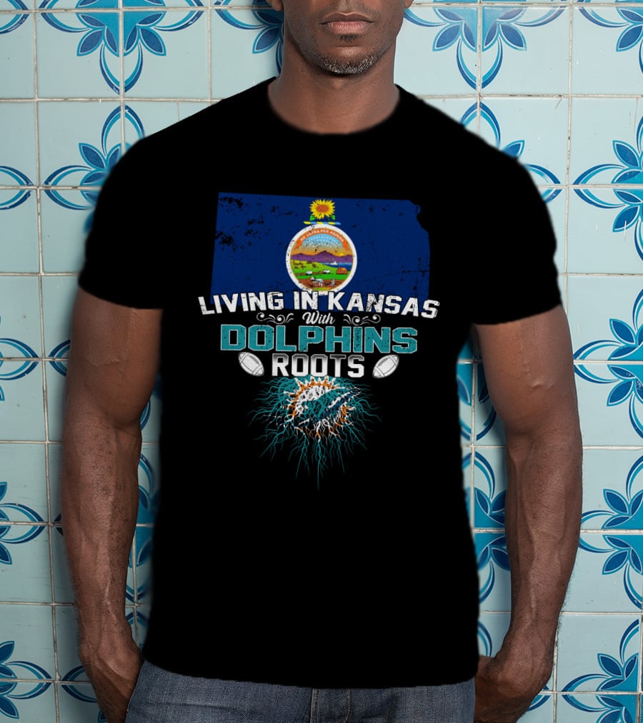 Living In Kansas With Dolphins Roots Miami Football T-Shirt