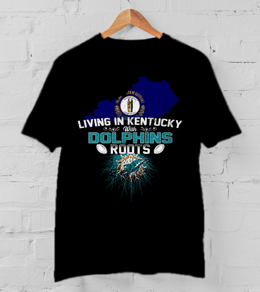 Living In Kentucky With Miami Dolphins Roots Kentucky State Seal Flag T-Shirt