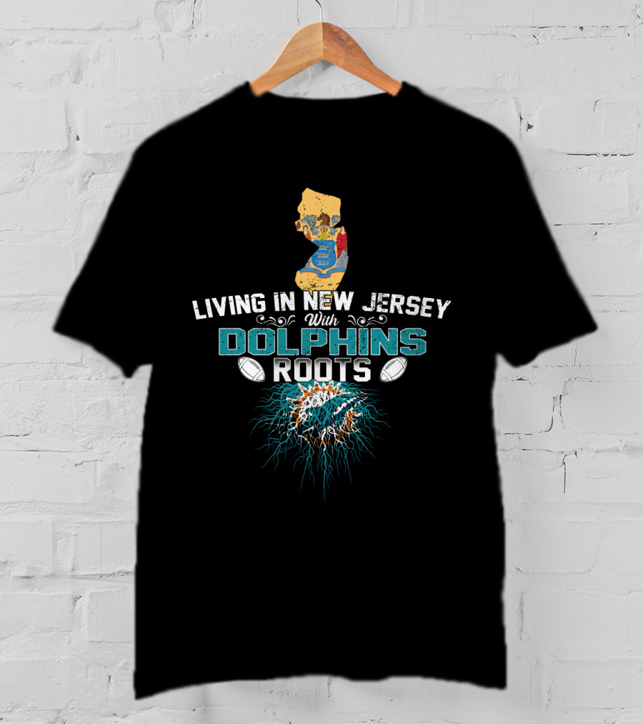Living In New Jersey With Dolphins Roots NFL Team Pride Map T-Shirt
