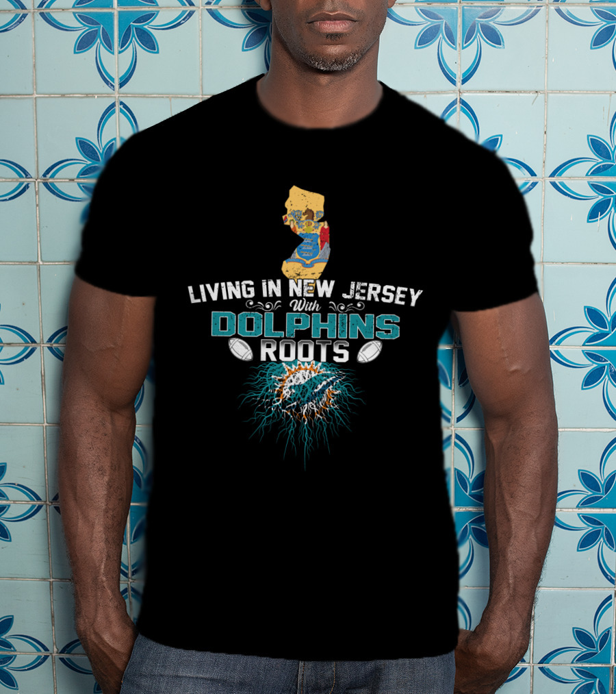 Living In New Jersey With Dolphins Roots NFL Team Pride Map T-Shirt