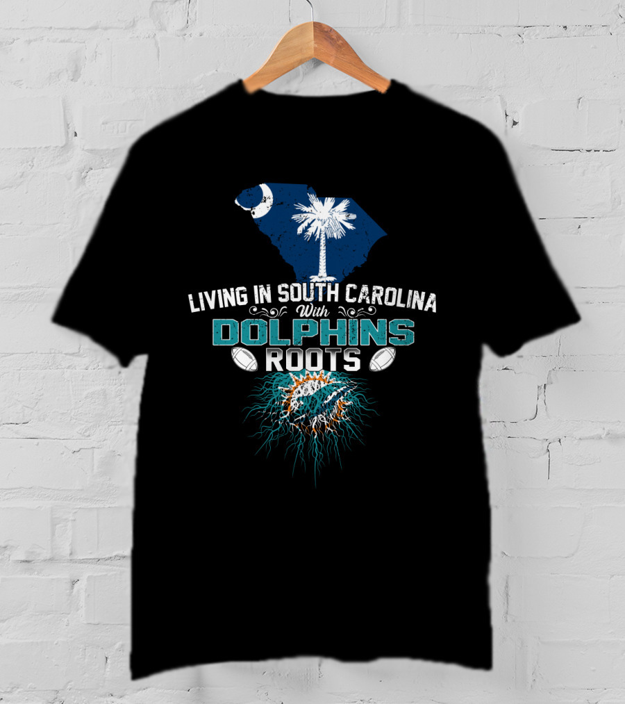 Living In South Carolina With Miami Dolphins Roots Palmetto Moon T-Shirt