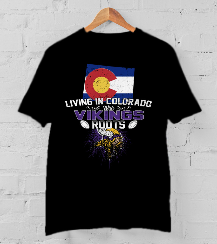 Living In Colorado With Vikings Roots Minnesota Football Heritage With Colorado State Flag T-Shirt