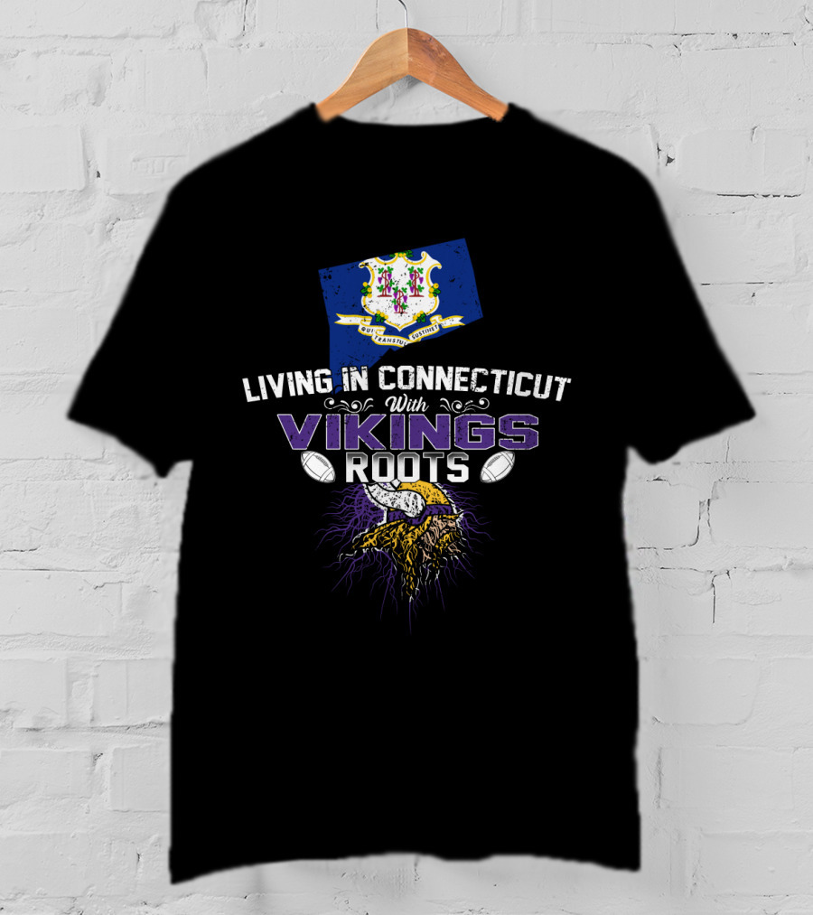 Living In Connecticut With Vikings Roots Minnesota Football Helmet T-Shirt