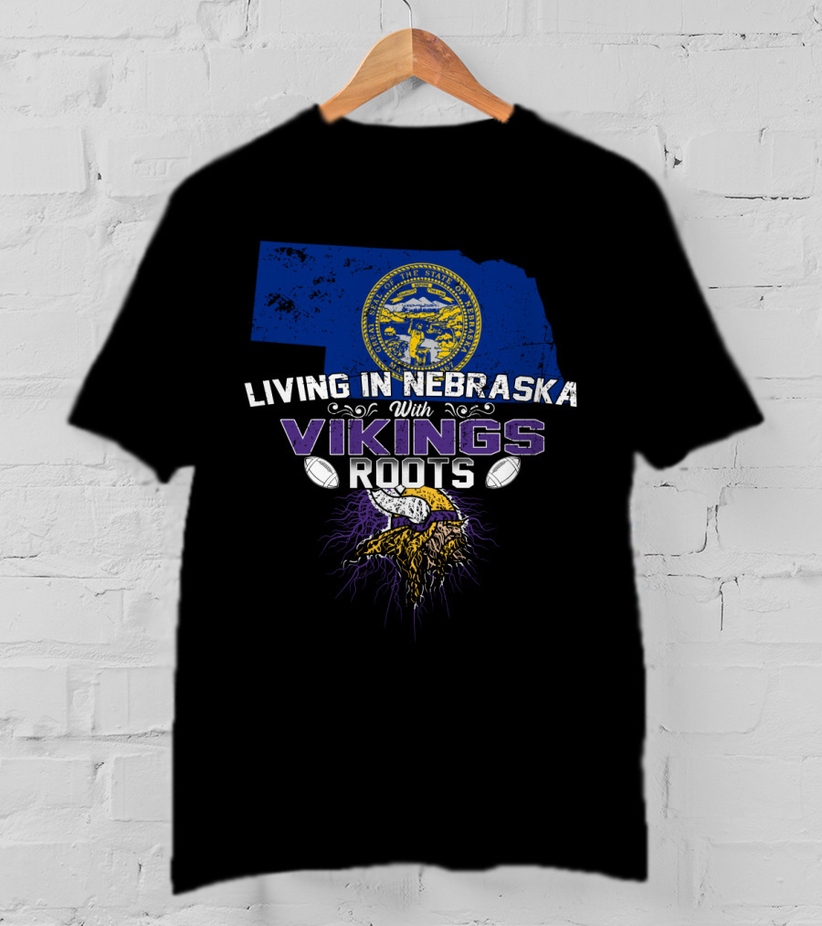 Living In Nebraska With Minnesota Vikings Roots T-Shirt